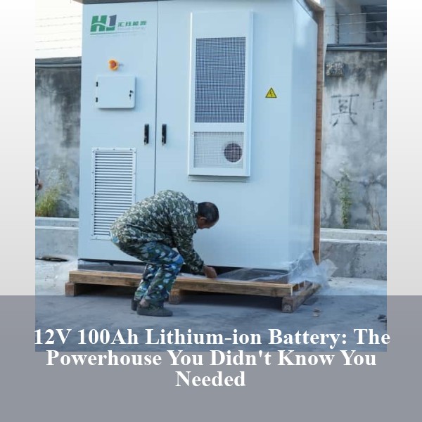 12V 100Ah Lithium-ion Battery: The Powerhouse You Didn't Know You Needed